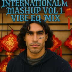 INTERNATIONAL MASHUP VOL1 [VIBE EQ MIX]
