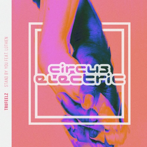 Stand By You Feat. LÚTHIEN [Circus Electric Release]