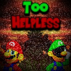 Too Helpless (Too Slow Mario Mix) (Mario Mania OST)