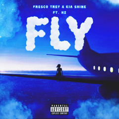 FLY-  Kia Shine x Fresco Trey feat HZ