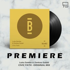 PREMIERE: Luka Sambe & Zankee Gulati - Civic Path (Original Mix) [BALANCE MUSIC]