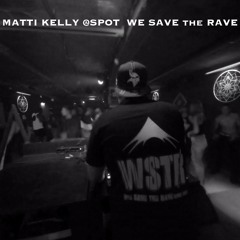 Matti Kelly @ Spot WE SAVE THE RAVE