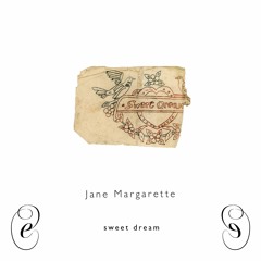 Jane Margarette, 𝘴𝘸𝘦𝘦𝘵 𝘥𝘳𝘦𝘢𝘮 [EM037]