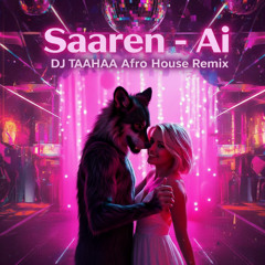 Saaren - Ai ( DJ Taahaa Afro House Remix )