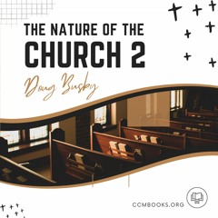 Nature of the Church 2 (Doug Busby)
