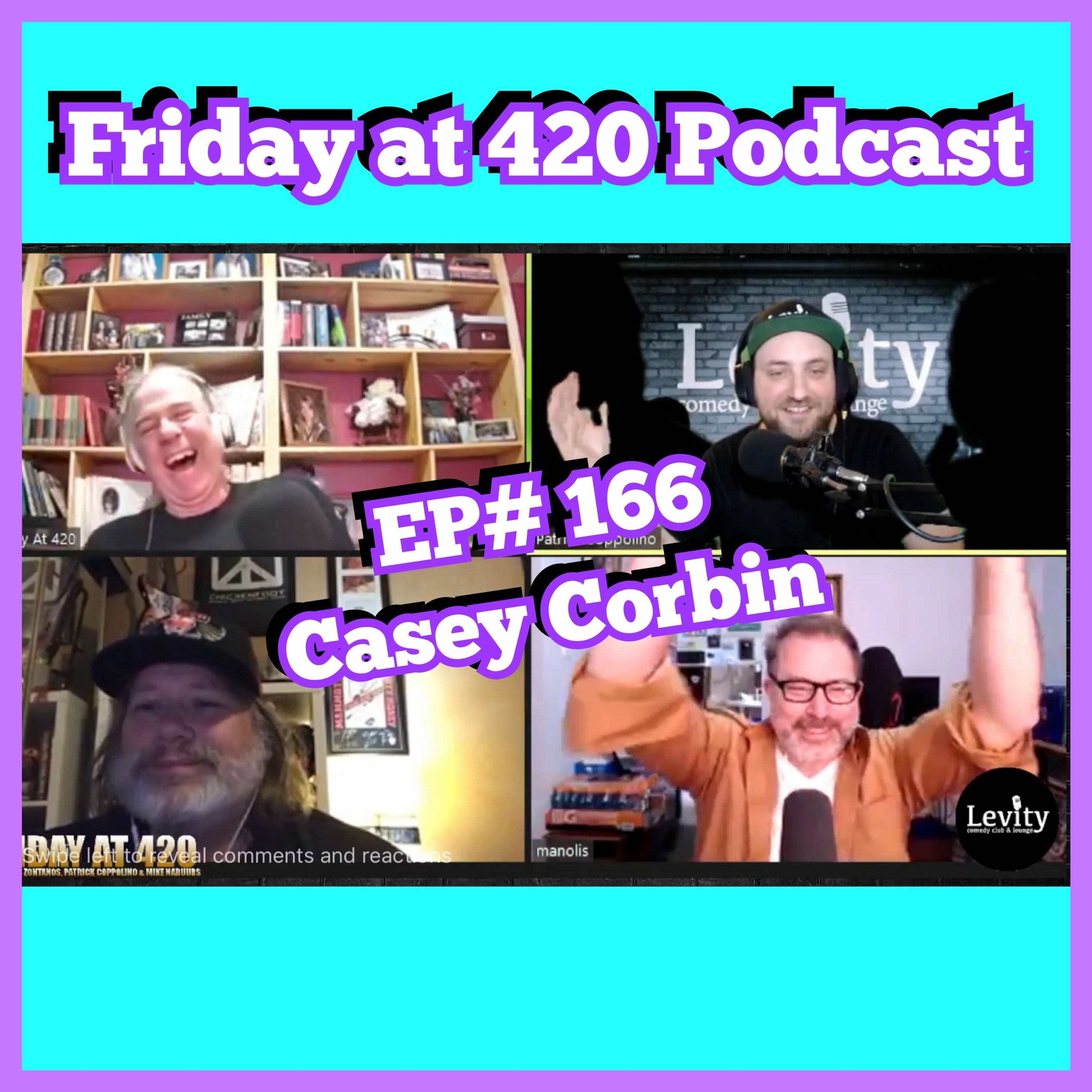 EP#166 -Casey Corbin (Friday at 420 Podcast) episode artwork