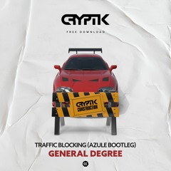 General Degree - Traffic Blocking (Azule Bootleg) [FREE DOWNLOAD]
