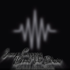 James Cappra - Down The Drain (LoribluhhXKel.Prodz)