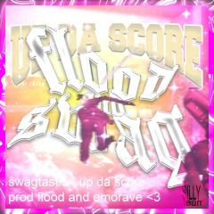up da score (flood + emorave)
