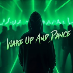 Wake Up and Dance