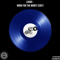 LYC EXCLUSIVE FREEDOWNLAOD: LUKKO - Work For The Money (Edit)