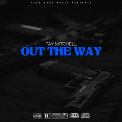 Tay Mitchell - Out the way