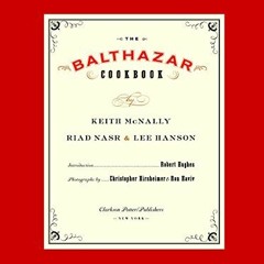 [Download] KINDLE 💔 The Balthazar Cookbook by  Keith McNally,Riad Nasr,Lee Hanson,Ro