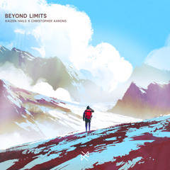 Kaizen Hails x Christopher Aarons - Beyond Limits [UXN Release]