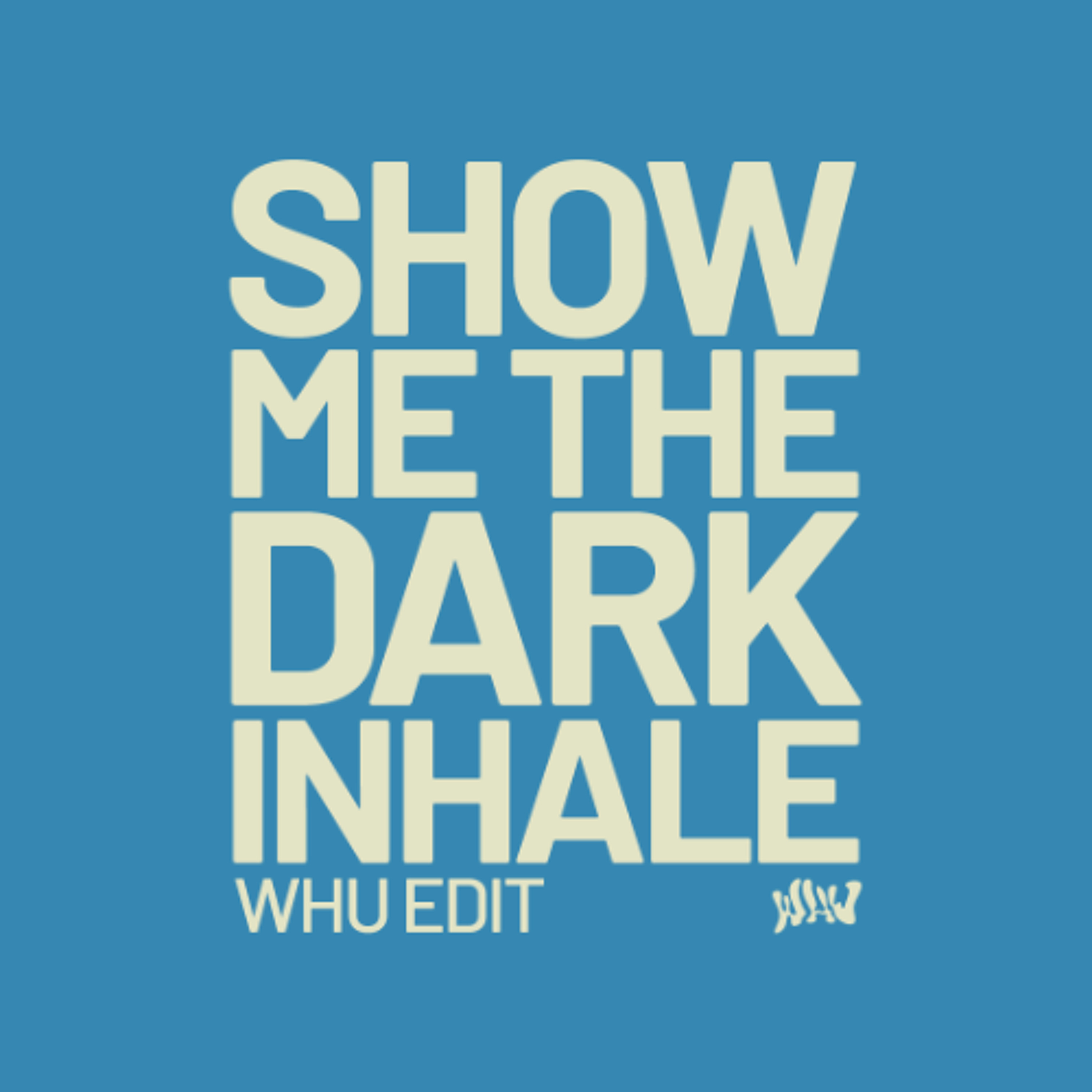 Show Me The Dark Inhale (WHU Edit) episode artwork