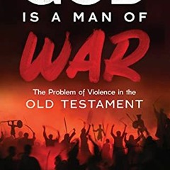 Read EPUB KINDLE PDF EBOOK God Is a Man of War: The Problem of Violence in the Old Testament by  Ste