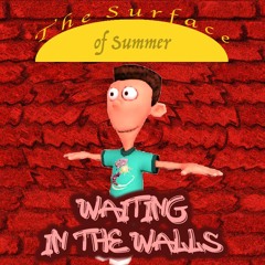 [The Surface of Summer] Waiting in the Walls