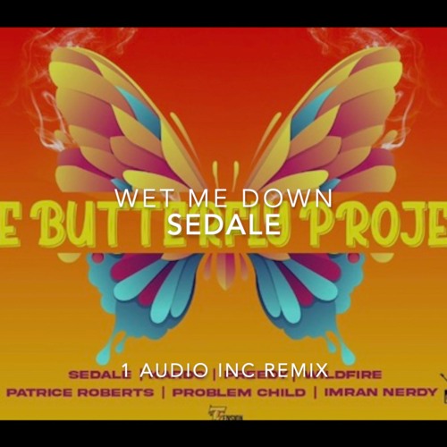 Sedale -Wet Me Down (1 Audio Inc Remix)