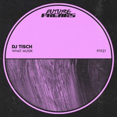 DJ Tisch - What Musik (Extended Mix)