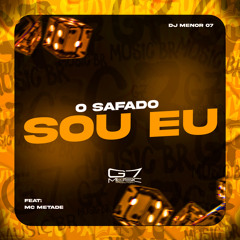 O Safado sou Eu (feat. mc metade)