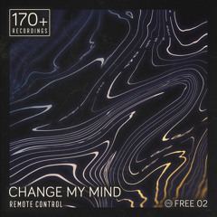 Change My Mind - Remote Control (170plus Free 02)