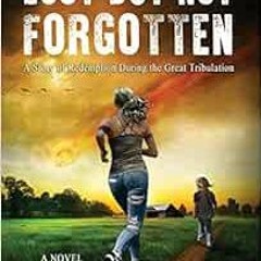 [Get] KINDLE 📂 Lost But Not Forgotten: A Story of Redemption During the Great Tribul