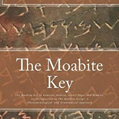 View PDF 💏 The Moabite Key: Introduction to The Moabite Script: A Phenomenological a