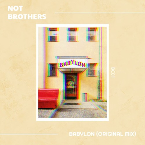 Not Brothers - Babylon (Original Mix) - [Bandcamp]