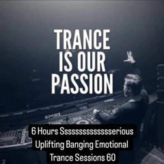 6 Hours Sssssssssssssserious Uplifting Banging Emotional Trance Sessions 60