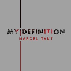 Marcel Takt - My Definition