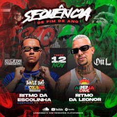 = SEQUÊNCIA DE FIM DE ANO - RITMO DA LEONOR VS RITMO DA ESCOLINHA [DJS DU L E DJ LZ DA FAZENDINHA]