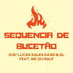 SEQUENCIA DE BUCETÃO NA B2 (( DJ's LUCAS SALES DA B2 & SL )) MC  DU RALF 2026