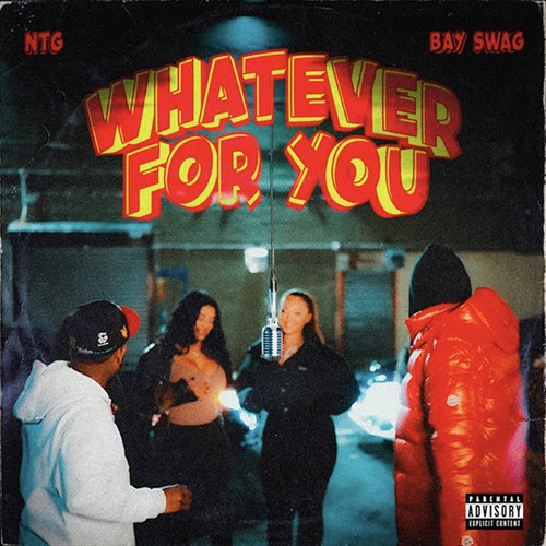NTG x Bay Swag - Whatever For You