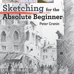 [Read] KINDLE PDF EBOOK EPUB Sketching for the Absolute Beginner (ABSOLUTE BEGINNER ART) by  Peter C