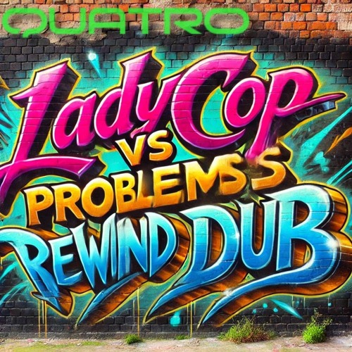LADYCOP PROBLEMS- REWIND DUB