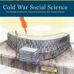 ⚡Ebook✔ Cold War Social Science: Knowledge Production, Liberal Democracy, and Human