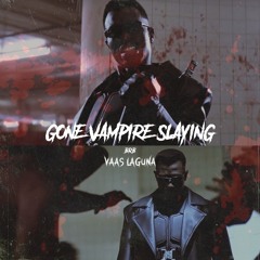Gone Vampire Slaying BRB
