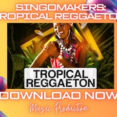 Singomakers: Tropical Reggaeton (Sample Packs)