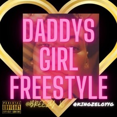 daddys girl freestyle - @kingzeloyyg x @breezyyy