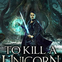 [GET] KINDLE 📌 To Kill a Unicorn: Lovecraftian Mythical Urban Fantasy Thriller (Chro