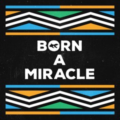 Born A Miracle by GoldFish and Zakes Bantwini