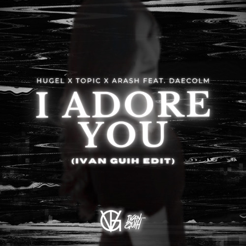 ADORE YOU (IVAN GUIH EDIT) FILTERED DUE TO COPYRIGHT (CLICK BUY FOR FREE EXTENDED DOWNLOAD)