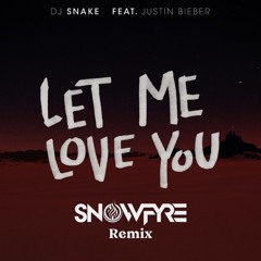 DJ Snake, Justin Bieber - Let Me Luv U (SNOWFYRE Remix)