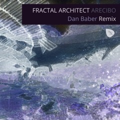 Fractal Architect -Arecibo (Dan Baber remix) preview edit