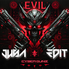 Evil - Cyber Gunz (Jusa Edit)