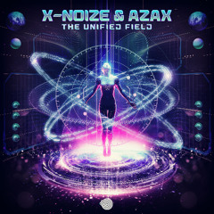 Azax & X-Noize - The Unified Field