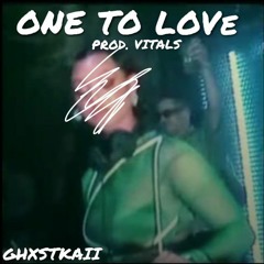 ONE TO LOVE - GHXSTKAII