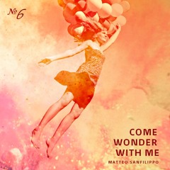 № 06 Come Wonder With Me