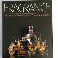 EPUB READ Fragrance: The Story of Perfume from Cleopatra to Chanel