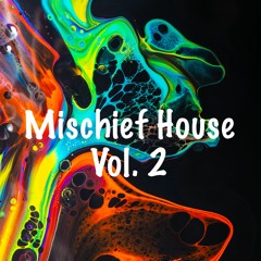 Mischief House Vol. 2